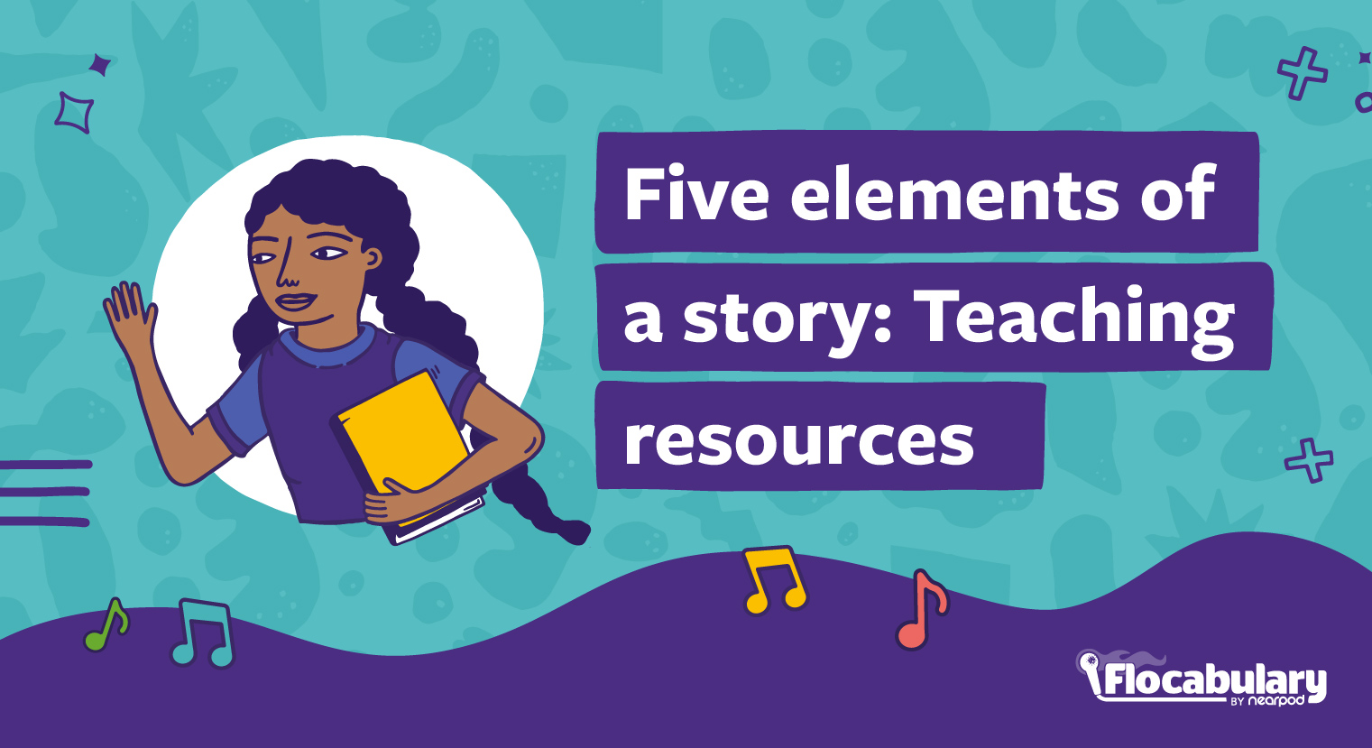 Five Elements Of A Story: Teaching Resources