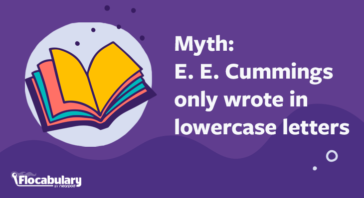 Myth: E. E. Cummings Only Wrote In Lowercase Letters