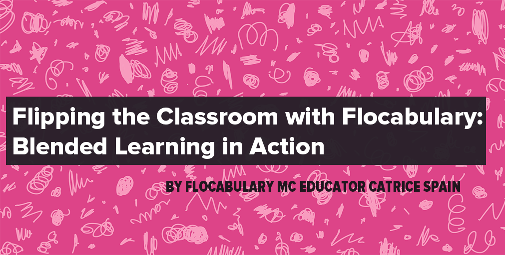 Flipping The Classroom With Flocabulary: Blended Learning In Action