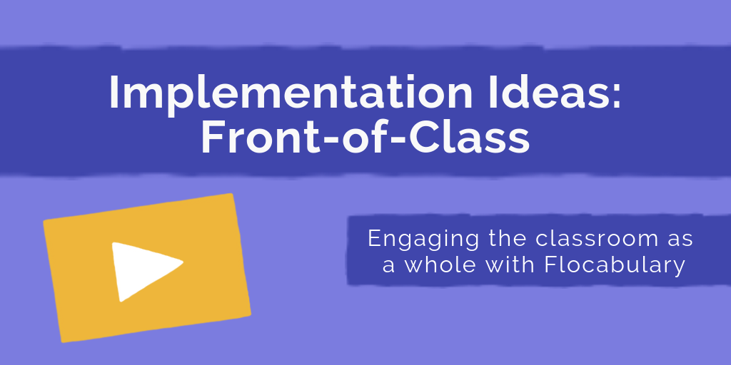 Implementation Ideas: Engage Every Student Front-of-Classroom