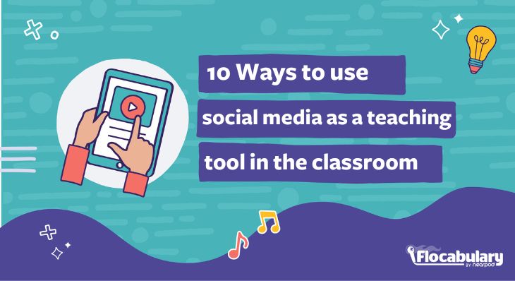 10 Ways To Use Social Media As A Teaching Tool In The Classroom