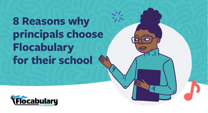 8 Reasons Why Principals Choose Flocabulary For Their School