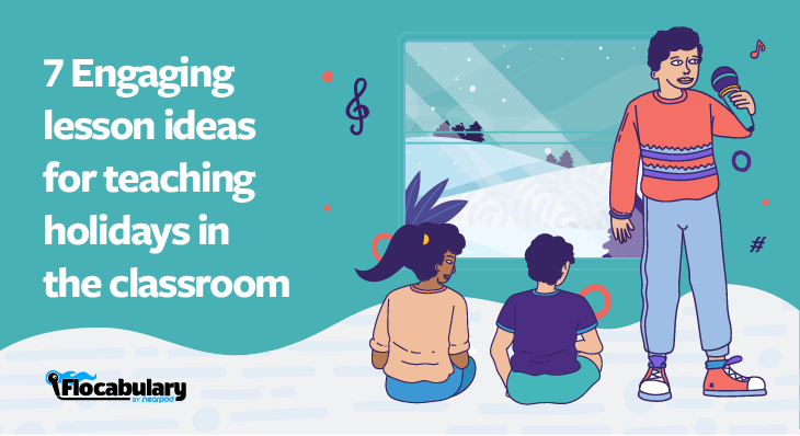 7 Engaging Lesson Ideas And Holiday Activities For The Classroom