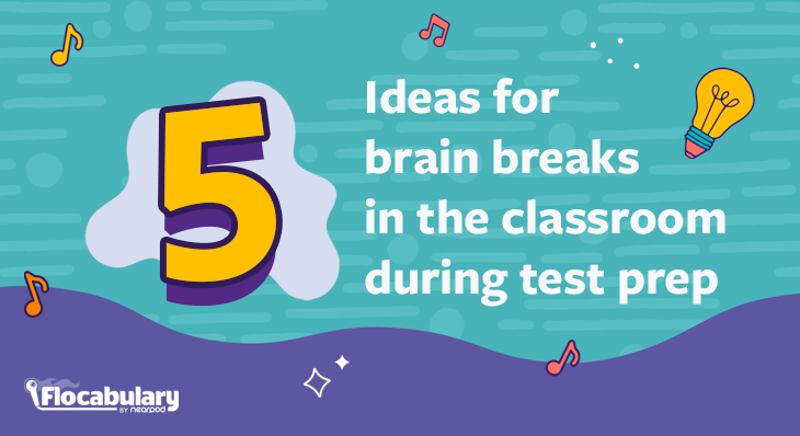 5 Ideas For Brain Breaks In The Classroom During Test Prep