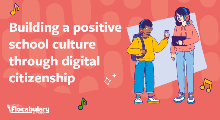 Building A Positive School Culture Through Digital Citizenship