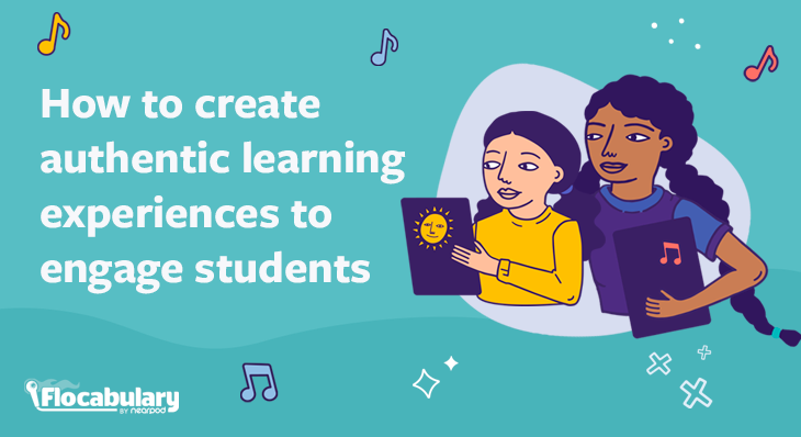 How To Create Authentic Learning Experiences To Engage Students