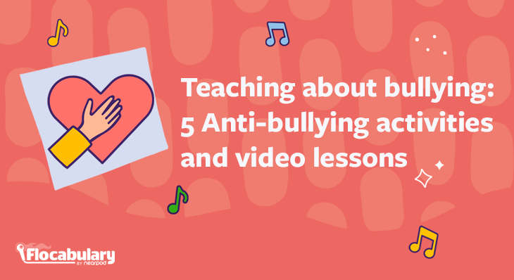 Teaching About Bullying: 5 Anti-bullying Activities And Video Lessons