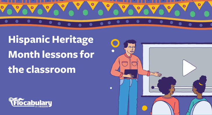 Hispanic Heritage Month: Activities And Lessons To Celebrate In The Classroom